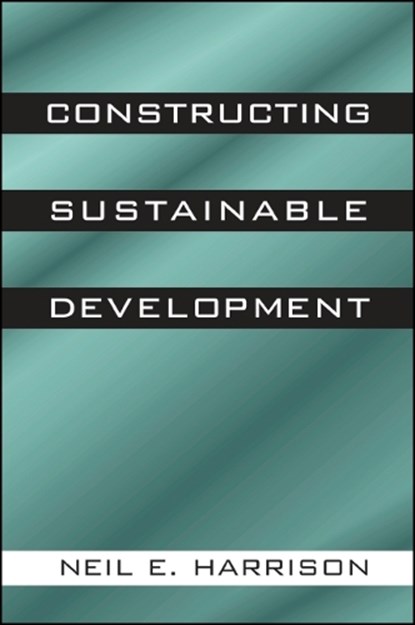 Constructing Sustainable Development, HARRISON,  Neil E. - Paperback - 9780791446683