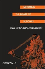 Mediating the Power of Buddhas - Glenn Wallis - 9780791454121
