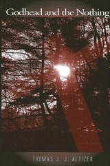 Altizer, T: Godhead and the Nothing - ALTIZER,  Thomas J. J. - 9780791457962