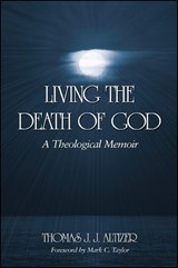 Living the Death of God - Thomas J. J. Altizer - 9780791467572