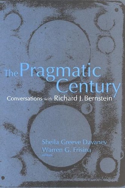The Pragmatic Century, BERNSTEIN,  Richard J. - Paperback - 9780791467947