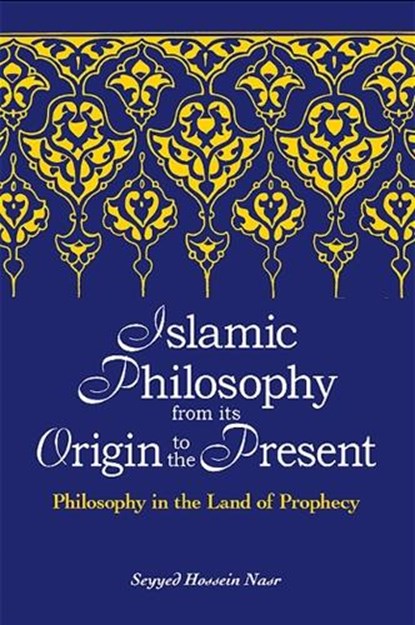 Islamic Philosophy from Its Origin to the Present, Nasr, Seyyed Hossein - Gebonden - 9780791467992