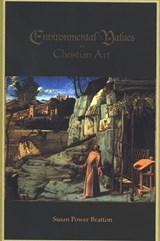 Environmental Values in Christian Art - BRATTON,  Susan Power - 9780791472651