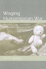 Waging Humanitarian War - HEINZE, Eric A. - 9780791476963