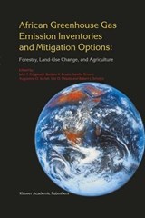African Greenhouse Gas Emission Inventories and Mitigation Options: Forestry, Land-Use Change, and Agriculture - John F. Fitzgerald ; Barbara V. Braatz ; Sandra Brown ; Augustine O. Isichei - 9780792339427