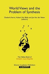 World Views and the Problem of Synthesis - Diederik Aerts ; Hubert van Belle ; Jan van der Veken - 9780792357605
