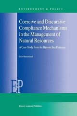 Coercive and Discursive Compliance Mechanisms in the Management of Natural Resources - Geir Honneland - 9780792362432