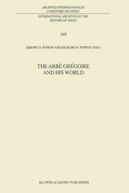 The Abbe Gregoire and his World, Jeremy D. Popkin - Gebonden - 9780792362470