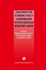 Challenges for Economic Policy Coordination within European Monetary Union - Andrew J. Hughes Hallett ; Peter Mooslechner ; Martin Schurz - 9780792373278