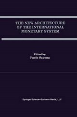 The New Architecture of the International Monetary System - SAVONA,  Paolo - 9780792378549