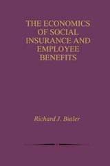 The Economics of Social Insurance and Employee Benefits - Richard J. Butler - 9780792382669