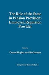 The Role of the State in Pension Provision: Employer, Regulator, Provider - Gerard Hughes ; Jim Stewart - 9780792384335
