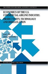 Economics of the U.S. Commercial Airline Industry: Productivity, Technology and Deregulation - Ivan L. Pitt ; John Randolph Norsworthy - 9780792385059