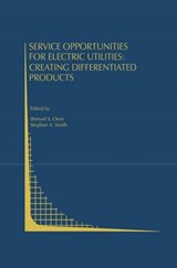 Service Opportunities for Electric Utilities: Creating Differentiated Products - Shmuel S. Oren ; Stephen A. Smith - 9780792393191