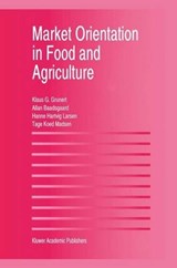 Market Orientation in Food and Agriculture - Klaus G. Grunert ; Hanne Hartvig Larsen ; Tage Koed Madsen ; Allan Baadsgaard - 9780792396499