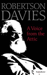 A Voice from the Attic - Robertson Davies - 9780795352478