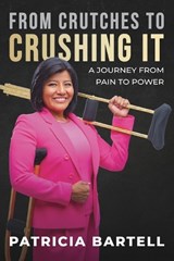 From Crutches to Crushing it - Patricia Bartell - 9780796127884