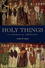 Holy Things - Gordon W. Lathrop - 9780800631314