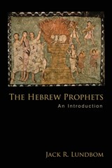 The Hebrew Prophets - Jack R. Lundbom - 9780800697372