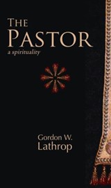 The Pastor - Gordon W. Lathrop - 9780800698355