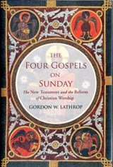 The Four Gospels on Sunday - Gordon W. Lathrop - 9780800698522