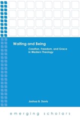 Waiting and Being - Joshua B. Davis - 9780800699901