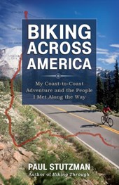 Biking Across America – My Coast–to–Coast Adventure and the People I Met Along the Way