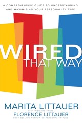Wired That Way – A Comprehensive Guide to Understanding and Maximizing Your Personality Type - Marita Littauer ; Florence Littauer - 9780800725372