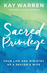 Sacred Privilege – Your Life and Ministry as a Pastor`s Wife - WARREN,  Kay ; Warren, Rick - 9780800729677