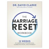 The Marriage Reset Workbook: 12 Weeks to Improving Connection, Communication, and Intimacy - David Clarke - 9780800747572