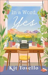In a Word, Yes - Kit Tosello - 9780800747770