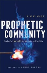 Prophetic Community – God`s Call for All to Minister in His Gifts - Kim M. Maas ; Cindy Jacobs ; Randy Clark - 9780800799311
