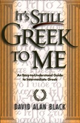 It`s Still Greek to Me – An Easy–to–Understand Guide to Intermediate Greek - David Alan Black - 9780801021817