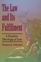 The Law and Its Fulfillment - SCHREINER,  Thomas R. - 9780801021947