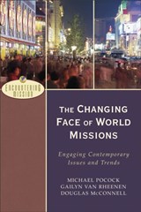 The Changing Face of World Missions - Engaging Contemporary Issues and Trends - Michael Pocock ; Gailyn Van Rheenen ; Douglas Mcconnell ; A. Moreau - 9780801026614
