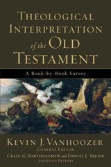 Theological Interpretation of the Old Testament – A Book–by–Book Survey - Kevin J. Vanhoozer ; Craig Bartholomew ; Daniel Treier - 9780801036248