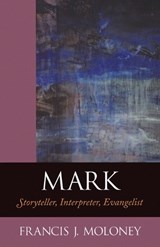 Mark - Storyteller, Interpreter, Evangelist - FRANCIS J.,  SDP Moloney - 9780801047183