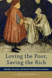 Loving the Poor, Saving the Rich – Wealth, Poverty, and Early Christian Formation