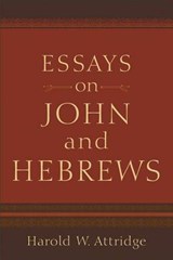 Essays on John and Hebrews - ATTRIDGE,  Harold W. - 9780801048500