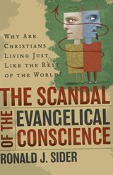 The Scandal of the Evangelical Conscience - Why Are Christians Living Just Like the Rest of the World? - Ronald J. Sider - 9780801065415