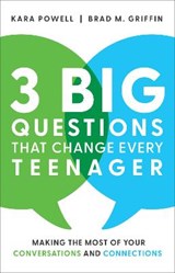 3 Big Questions That Change Every Teenager – Making the Most of Your Conversations and Connections - Kara Powell ; Brad M. Griffin - 9780801093388