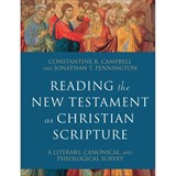 Reading the New Testament as Christian Scripture – A Literary, Canonical, and Theological Survey - Constantine R. Campbell ; Jonathan T. Pennington - 9780801097928