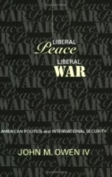 Liberal Peace, Liberal War - JOHN M.,  IV Owen - 9780801433191