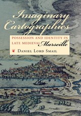 Imaginary Cartographies - Daniel Lord Smail - 9780801436260