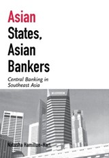 Asian States, Asian Bankers - Natasha Hamilton-Hart - 9780801439872