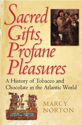 Sacred Gifts, Profane Pleasures - Marcy Norton - 9780801444937
