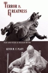 Terror and Greatness - Kevin M. F. Platt - 9780801448133