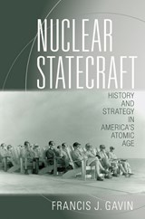 Nuclear Statecraft - Francis J. Gavin - 9780801451010