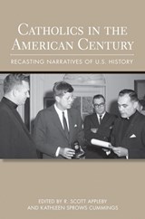 Catholics in the American Century - R. Scott Appleby ; Kathleen Sprows Cummings - 9780801451409