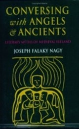 Conversing with Angels and Ancients - Joseph Falaky Nagy - 9780801483684
